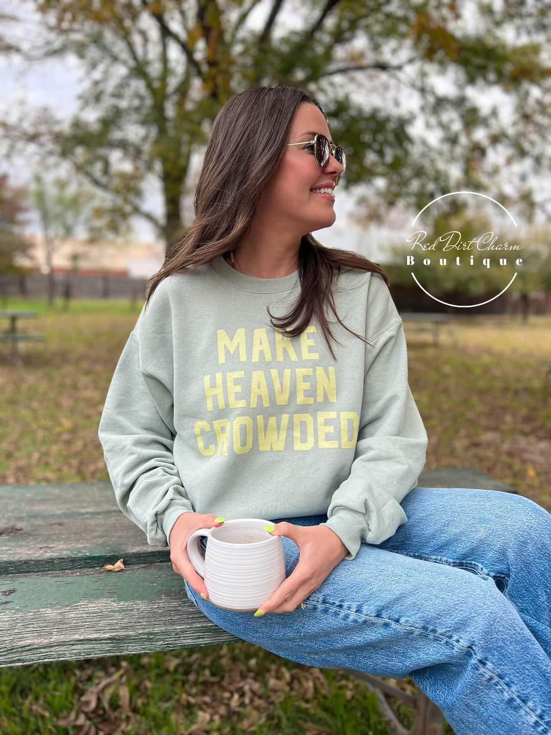 Make Heaven Crowded Sweatshirt