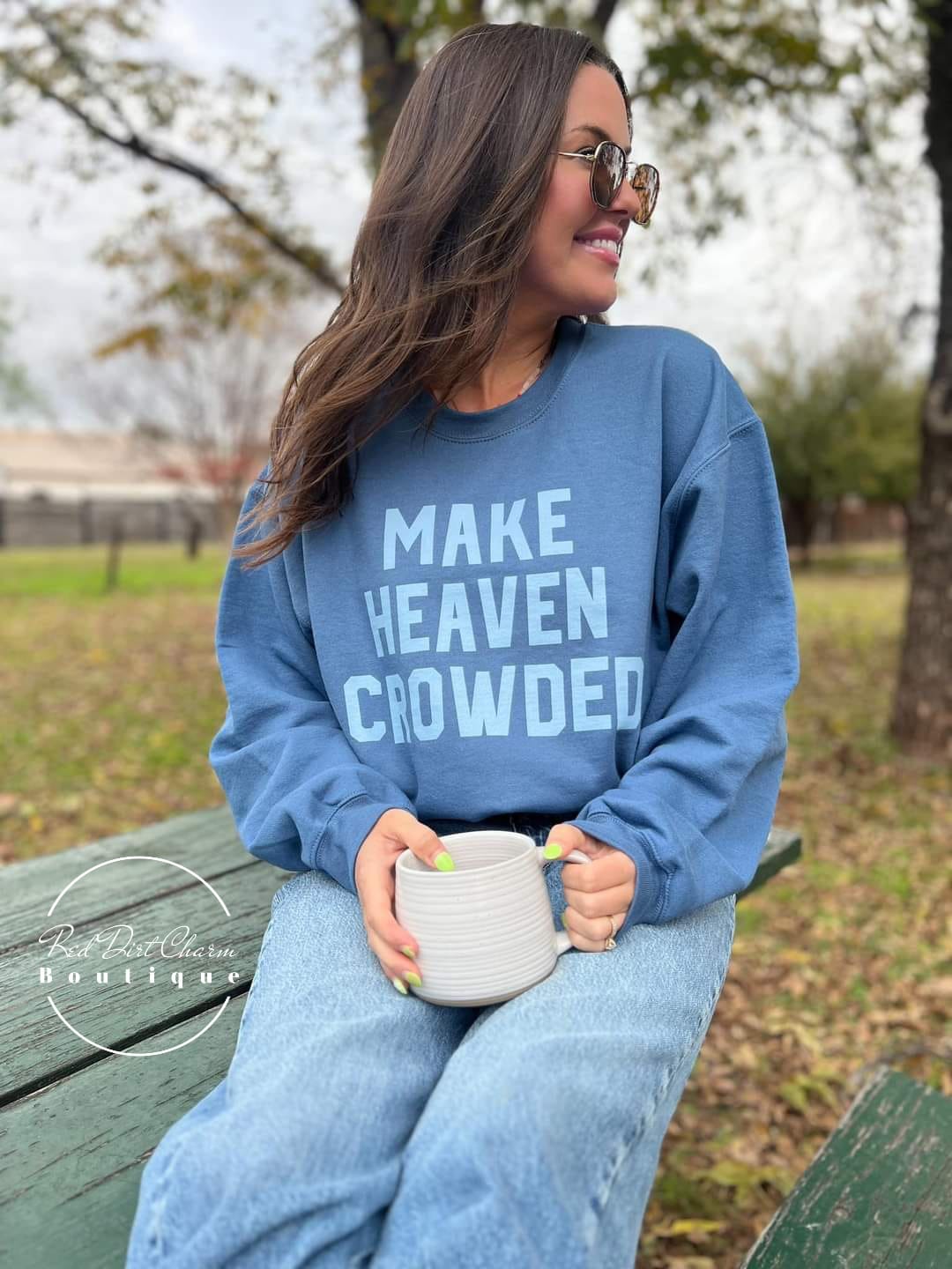 Make Heaven Crowded Sweatshirt